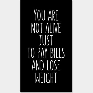 Pay bills and lose weight body positive quote Posters and Art